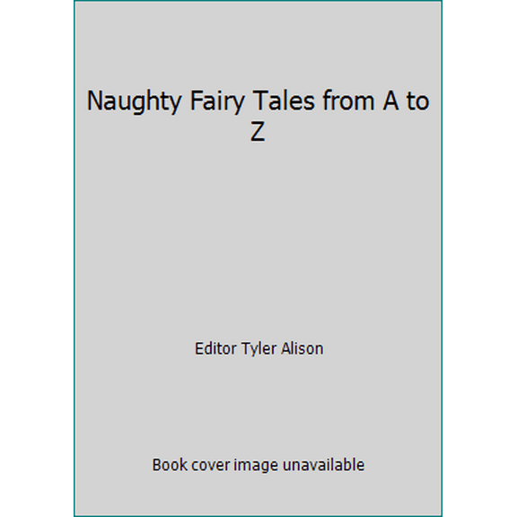 Pre-Owned Naughty Fairy Tales from A to Z (Hardcover) 0739438824 9780739438824