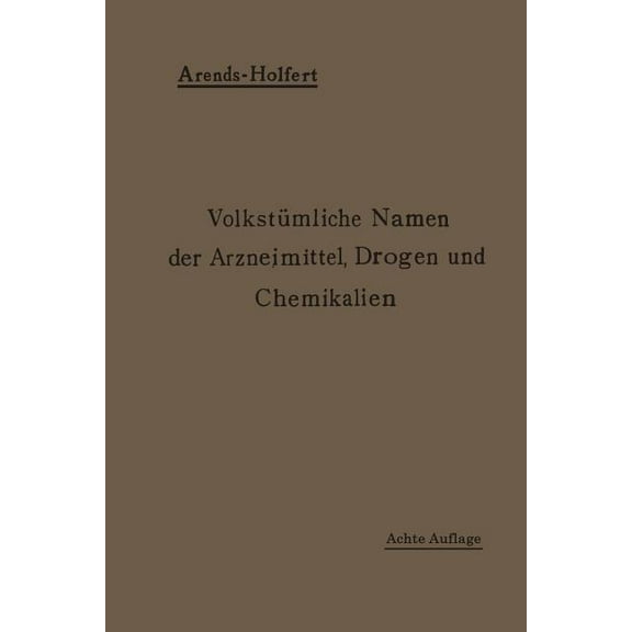 Volkstümliche Namen Der Arzneimittel, Drogen Und Chemikalien: Eine Sammlung Der Im Volksmunde Gebräuchlichen Benennungen, (Paperback)