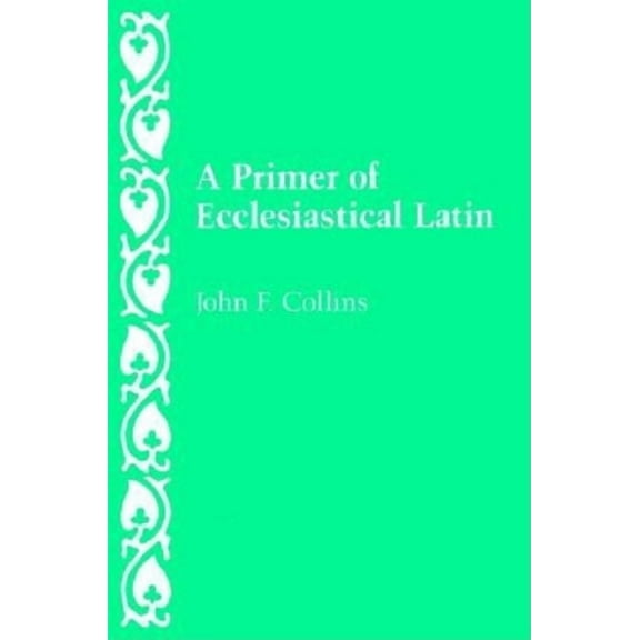 A Primer of Ecclesiastical Latin, (Paperback)
