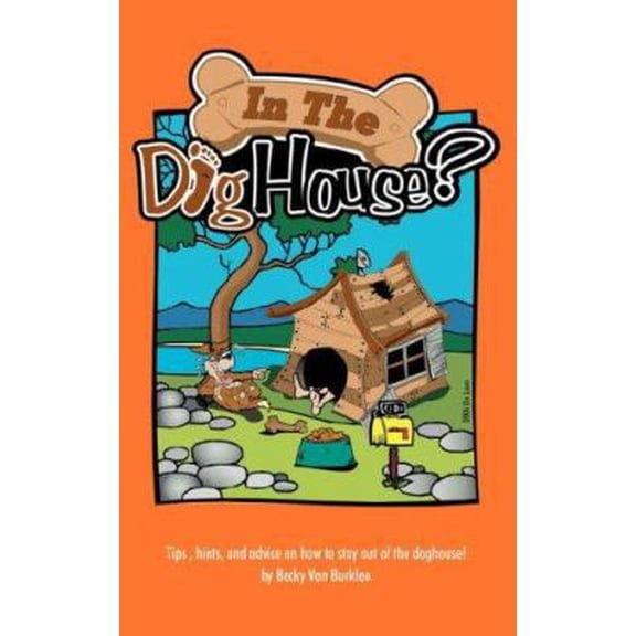 Pre-Owned In The Doghouse?: Tips, hints, and advice on how to stay out of the doghouse! (Paperback) 1434324206 9781434324207