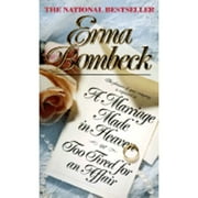 Pre-Owned A Marriage Made in Heaven: Or Too Tired for an Affair (Paperback) by Erma Bombeck