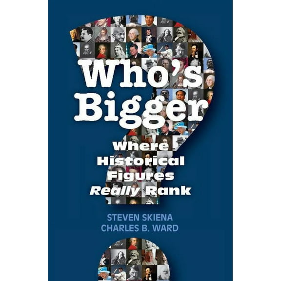 Who's Bigger?: Where Historical Figures Really Rank, (Hardcover)