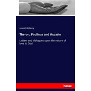 Theron, Paulinus and Aspasio: Letters and dialogues upon the nature of love to God