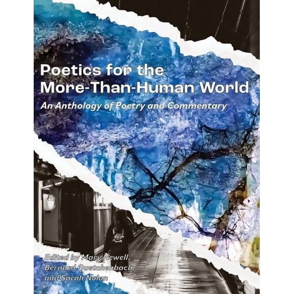 Poetics for the More-than-Human World: An Anthology of Poetry & Commentary, (Hardcover)