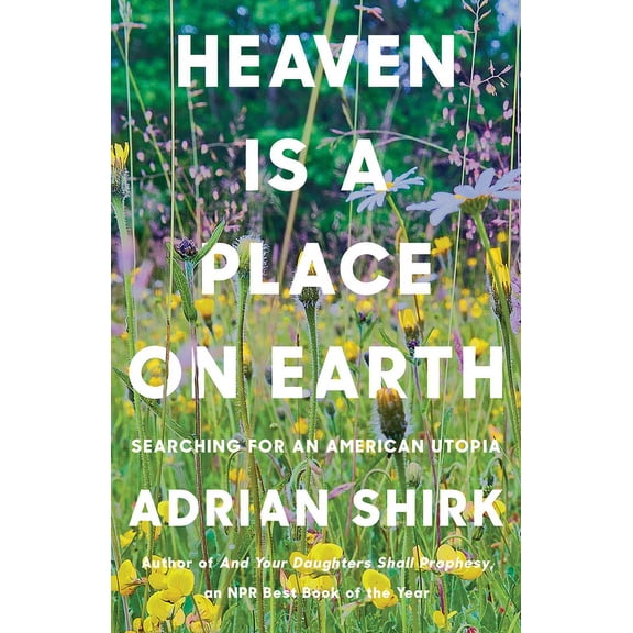 Heaven Is a Place on Earth: Searching for an American Utopia, (Paperback)