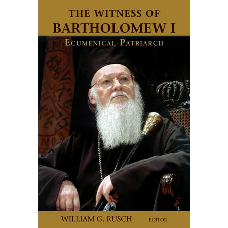 The Witness of Bartholomew I, Ecumenical Patriarch - eBook