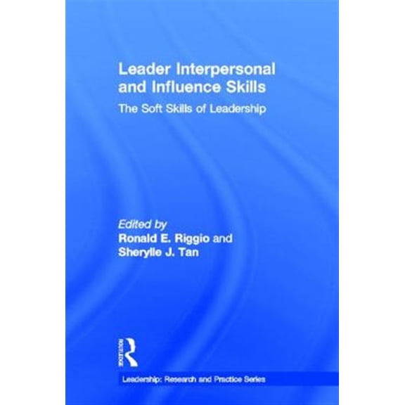 Pre-Owned Leadership: Research and Practice Leader Interpersonal and Influence Skills: The Soft Skills of Leadership, (Hardcover)