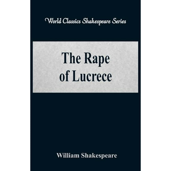 The Rape of Lucrece (World Classics Shakespeare Series), (Paperback)