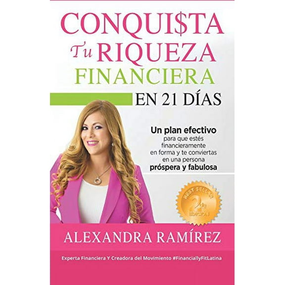 Conquista tu Riqueza Financiera en 21 Días : Un plan efectivo para que estés financieramente en forma y te conviertas en una persona próspera y exitosa (Paperback)