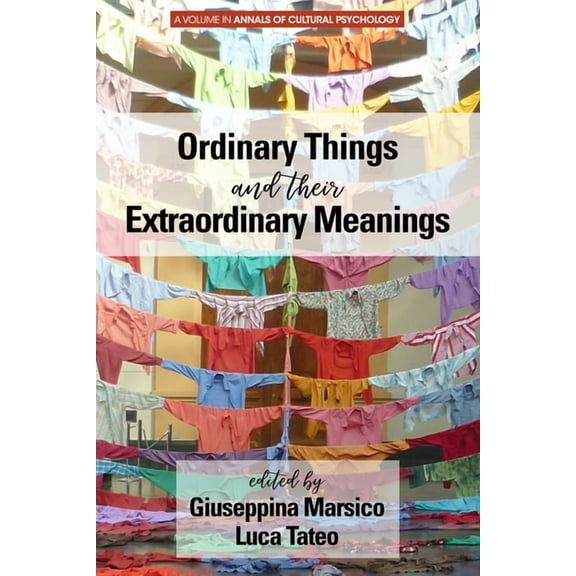 Annals of Cultural Psychology Ordinary Things and Their Extraordinary Meanings, (Hardcover)