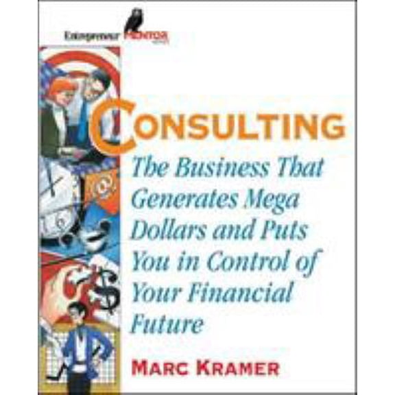 Pre-Owned Consulting: The Business that Generates Mega Dollars and Puts You In Control of Your Financial Future (Paperback) 1891984977 9781891984976