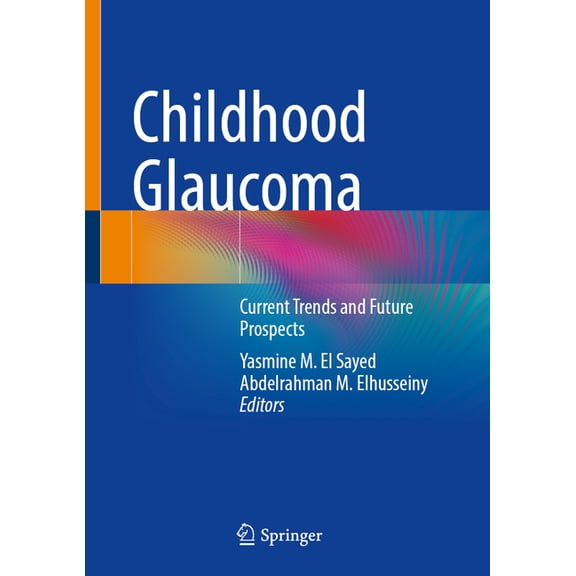 Childhood Glaucoma: Current Trends and Future Prospects, (Hardcover)