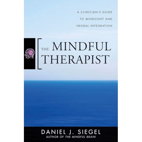 Pre-Owned Norton Interpersonal Neurobiology The Mindful Therapist: A Clinician's Guide to Mindsight and Neural Integration, (Hardcover)