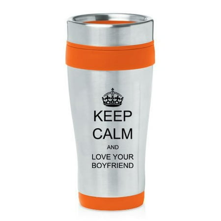 Orange 16oz Insulated Stainless Steel Travel Mug Z1333 Keep Calm and Love Your (Best Way To Surprise Your Boyfriend)