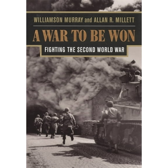 A War to Be Won: Fighting the Second World War, (Paperback)