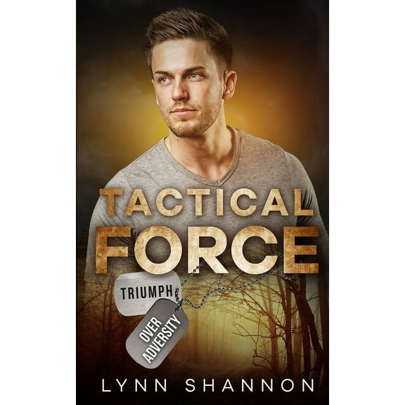 Triumph Over Adversity Military Heroes Tactical Force: A Small-town Christian Romantic Suspense, Book 6, (Paperback)