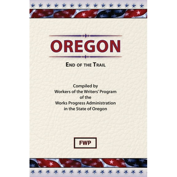 American Guide Oregon: End of The Trail, Book OREGO, (Hardcover)