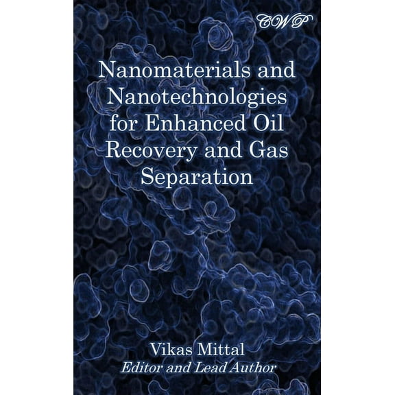 Specialty Materials Nanomaterials and Nanotechnologies for Enhanced Oil Recovery and Gas Separation, (Hardcover)