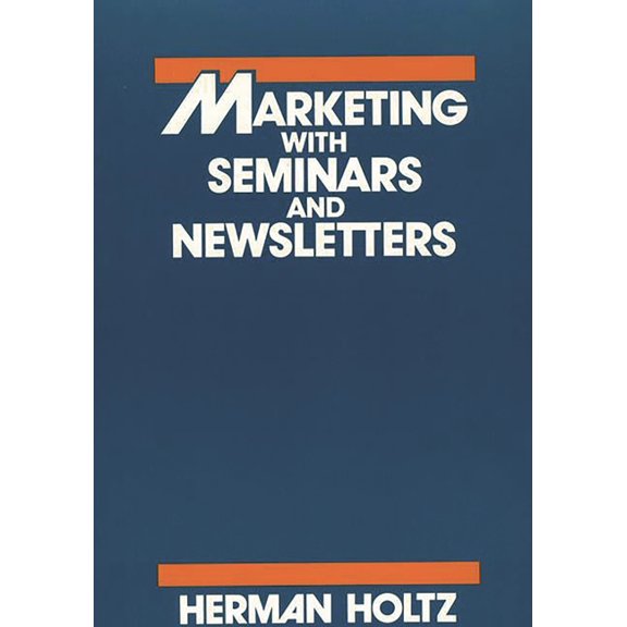 Marketing with Seminars and Newsletters, (Hardcover)