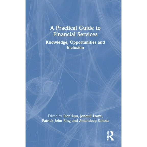 A Practical Guide to Financial Services: Knowledge, Opportunities and Inclusion, (Hardcover)