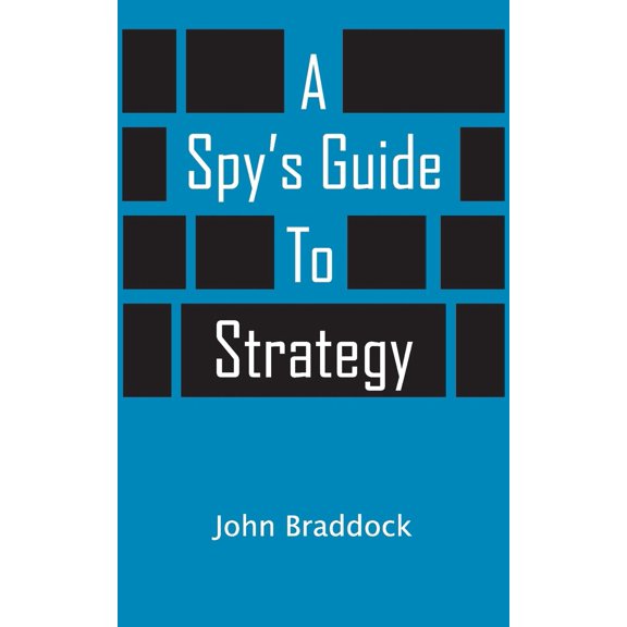 Pre-Owned A Spy's Guide To Strategy (Paperback) 0692938826 9780692938829