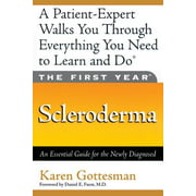 The First Year: Scleroderma: An Essential Guide for the Newly Diagnosed [Paperback - Used]