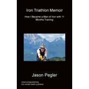 Iron Triathlon Memoir, (Paperback)
