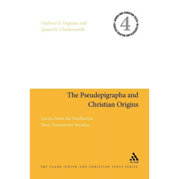 Jewish and Christian Texts The Pseudepigrapha and Christian Origins: Essays from the Studiorum Novi Testamenti Societas, (Paperback)