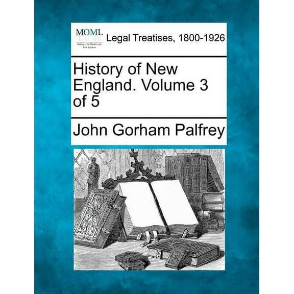 History of New England. Volume 3 of 5 (Paperback)