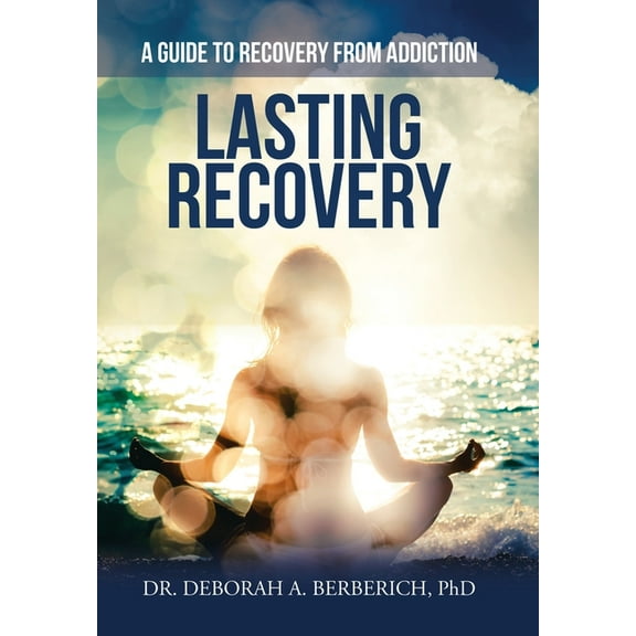 Lasting Recovery : A Guide to Recovery from Addiction (Hardcover)
