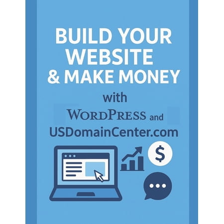 Build Your Website and Make Money with WordPress and USDomainCenter.com: A Complete Beginner s Guide to Creating Website (Paperback)