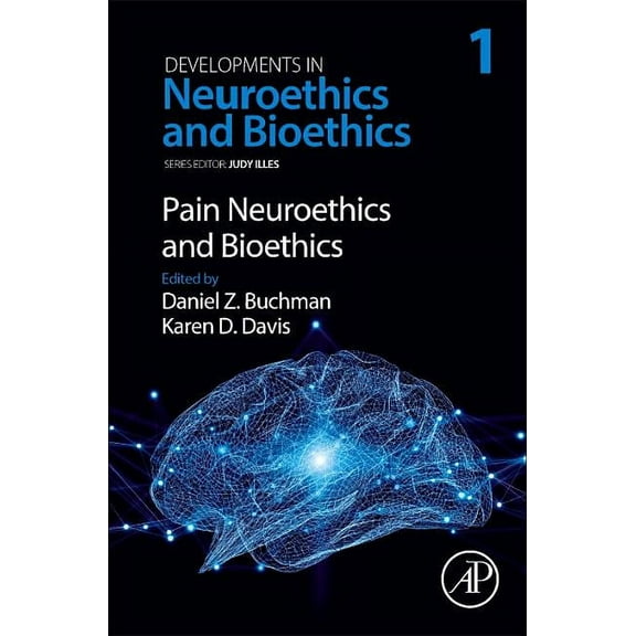 Developments in Neuroethics and Bioethic Pain Neuroethics and Bioethics: Volume 1, Book 1, (Paperback)