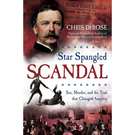 Star Spangled Scandal : Sex, Murder, and the Trial that Changed America (Hardcover)