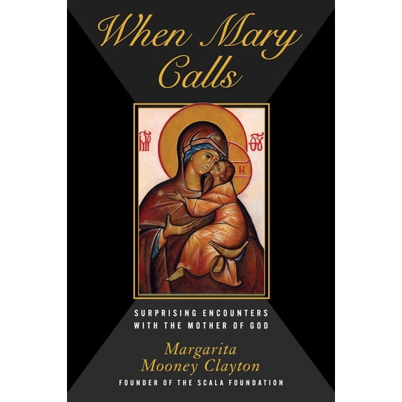 When Mary Calls: Surprising Encounters with the Mother of God, (Hardcover)