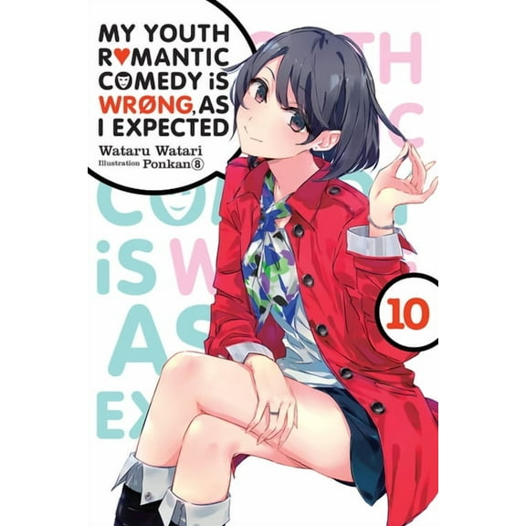 My Youth Romantic Comedy Is Wrong, as I  My Youth Romantic Comedy Is Wrong, as I Expected, Vol. 10 (Light Novel): Volume 10, Book 10, (Paperback)