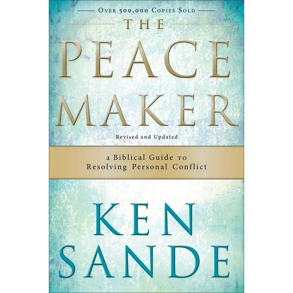 The Peacemaker: A Biblical Guide to Resolving Personal Conflict, (Paperback)