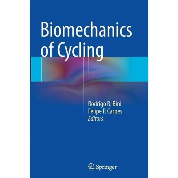 Biomechanics Of Cycling Softcover reprint of the original 1st ed. 2014