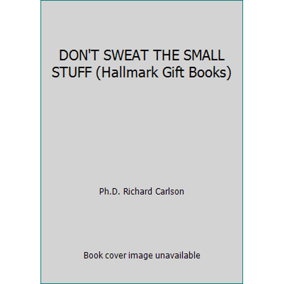 Pre-Owned DON'T SWEAT THE SMALL STUFF (Hallmark Gift Books) (Hardcover) 159530181X 9781595301819