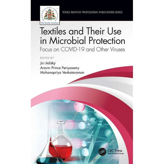 Textile Institute Professional Publicati Textiles and Their Use in Microbial Protection: Focus on Covid-19 and Other Viruses, (Paperback)