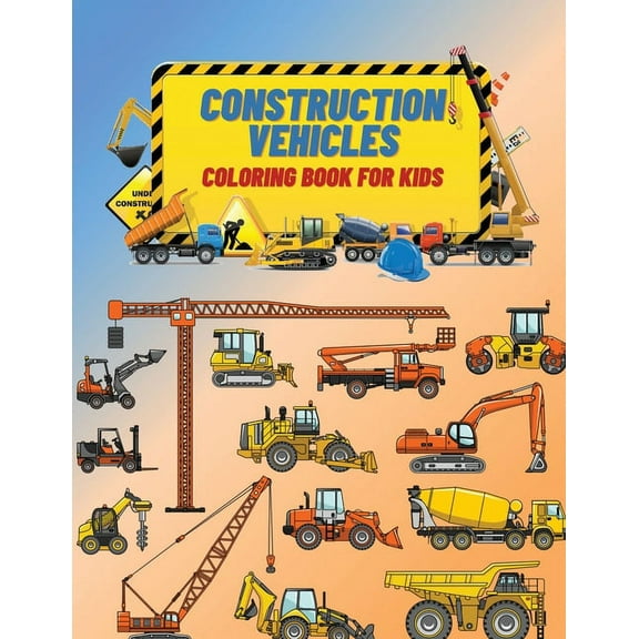 Construction Vehicles Coloring Book For Kids: Construction Vehicles Coloring Book For Kids: The Ultimate Construction Co, (Paperback)