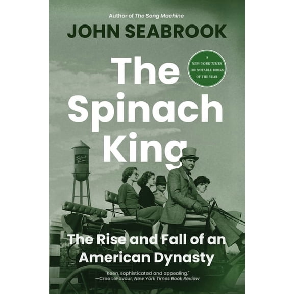 The Spinach King: The Rise and Fall of an American Dynasty, (Paperback)