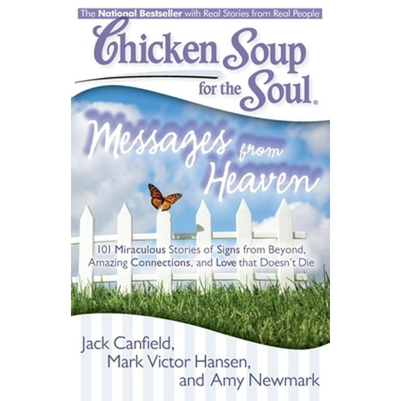 Pre-Owned Chicken Soup for the Soul: Messages from Heaven: 101 Miraculous Stories of Signs from Beyond, (Paperback) by Jack Canfield, Mark Victor Hansen, Amy Newmark