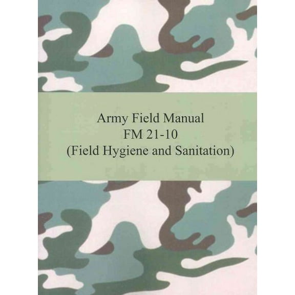 Army Field Manual FM 21-10 (Field Hygiene and Sanitation) (Paperback)