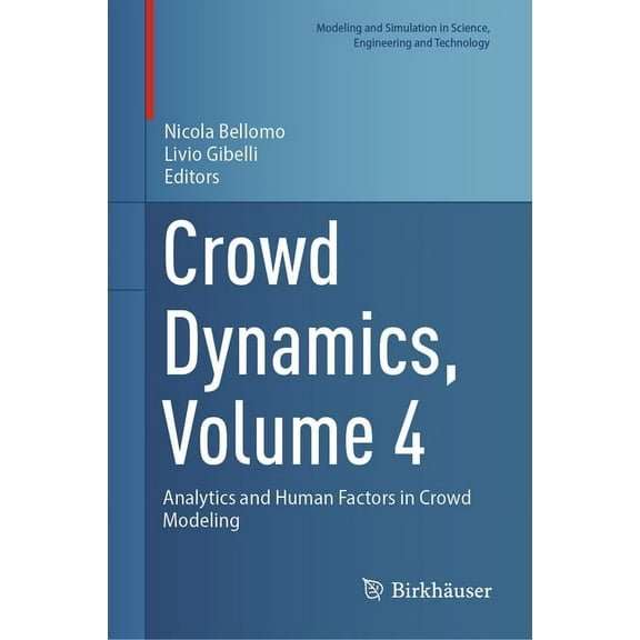 Modeling and Simulation in Science, Engi Crowd Dynamics, Volume 4: Analytics and Human Factors in Crowd Modeling, (Hardcover)