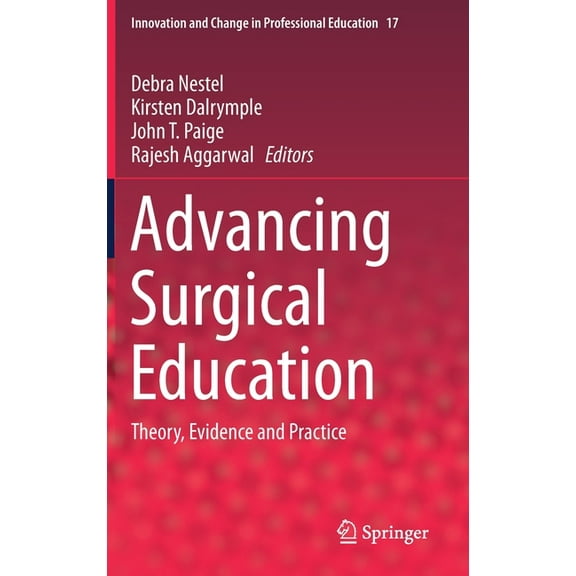 Innovation and Change in Professional Ed Advancing Surgical Education: Theory, Evidence and Practice, Book 17, (Hardcover)