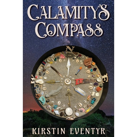 Calamity's Compass: Poems For Finding Your Way, (Paperback)