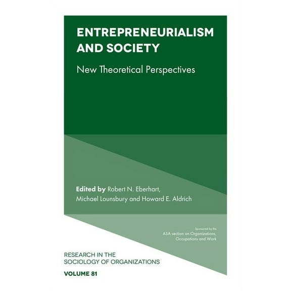 Research in the Sociology of Organizatio Entrepreneurialism and Society: New Theoretical Perspectives, Book 81, (Hardcover)