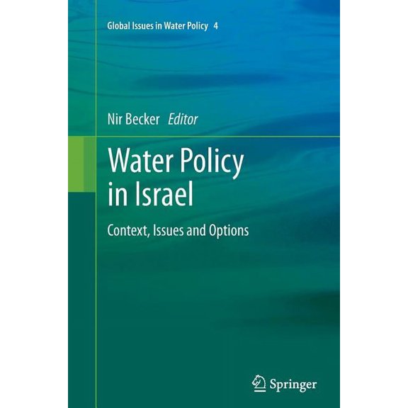Global Issues in Water Policy Water Policy in Israel: Context, Issues and Options, Book 4, (Paperback)
