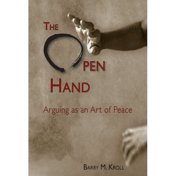 The Open Hand: Arguing as an Art of Peace, (Paperback)