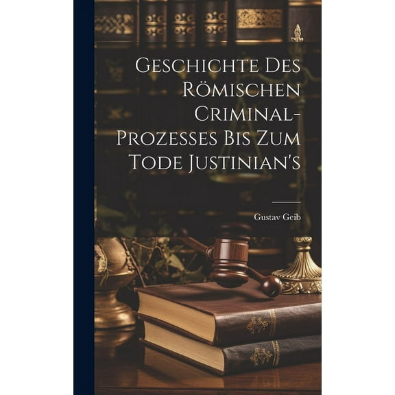 Geschichte des römischen Criminal-Prozesses bis zum Tode Justinian's, (Hardcover)